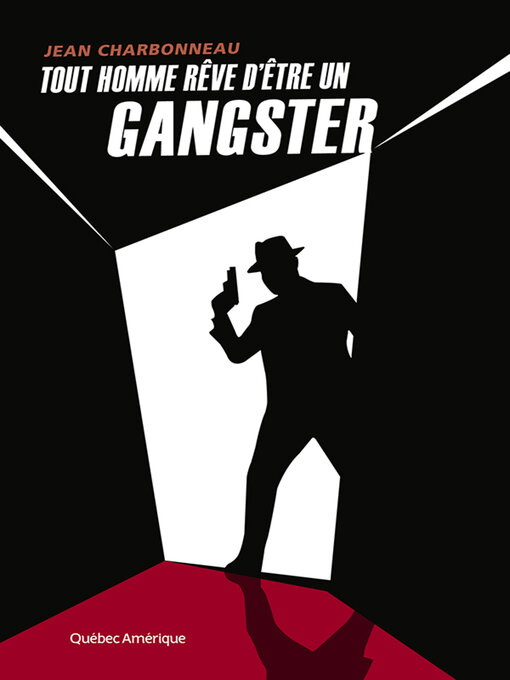 Title details for Tout homme rêve d'être un gangster by Jean Charbonneau - Available